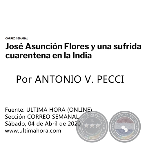 JOSÉ ASUNCIÓN FLORES Y UNA SUFRIDA CUARENTENA EN LA INDIA - Por ANTONIO V. PECCI - Sábado, 04 de Abril de 2020